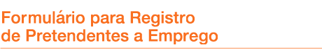 Formul�・rio para Registro de Pretendentes a Emprego